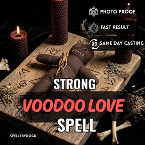 May include: A dark brown voodoo doll with a root attached, lying on a wooden board with symbols. The board is surrounded by herbs, bones, and candles. The text reads "STRONG VOODOO LOVE SPELL" and "PHOTO PROOF, FAST RESULT, SAME DAY CASTING".