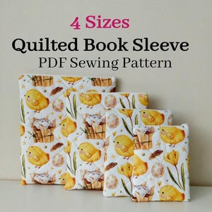 May include: Four quilted book sleeves in varying sizes, featuring a repeating pattern of yellow chicks, Easter eggs, and floral elements on a white background. The text "4 Sizes" and "Quilted Book Sleeve PDF Sewing Pattern" are displayed at the top.