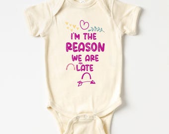 I am The Reason We Are Late Bodysuit, Newborn Gift