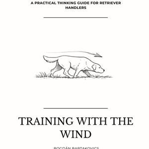 Puede incluir: Portada de libro con el título "Training with the Wind", una guía práctica de pensamiento para adiestradores de perros cobradores. Ilustración de un perro y una flecha. Nombres de los autores en la parte inferior.