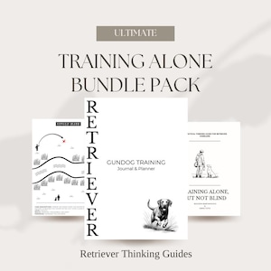 Puede incluir: Un paquete de guías de entrenamiento para perros cobradores. El paquete incluye un diario y un planificador, y dos guías: "Training Alone, But Not Blind" y "Single Mark". Las guías presentan ilustraciones y texto. El texto incluye "Ultimate Training Alone Bundle Pack".
