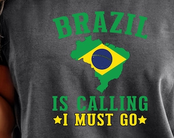 Comfort Color Brazil Is Calling I Must Go T-Shirt, 2026 Soccer Graphic Tee