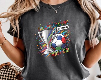Custom Football T-Shirt, The Cup Is Calling, Choose Your Country Flag, 2026 Soccer Apparel