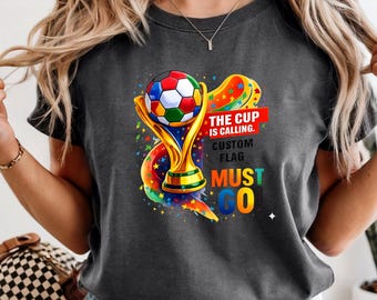 Custom Football Shirt, The Cup Is Calling, Choose Your Country Flag, 2026 Soccer Apparel