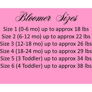 May include: Pink chart with the text "Bloomer Sizes" and a list of sizes and corresponding weight ranges for baby bloomers. Size 1 (0-6 months) up to 18 lbs, Size 2 (6-12 months) up to 22 lbs, Size 3 (12-18 months) up to 26 lbs, Size 4 (18-24 months) up to 29 lbs, Size 5 (3 Toddler) up to 34 lbs, Size 6 (4 Toddler) up to 38 lbs.