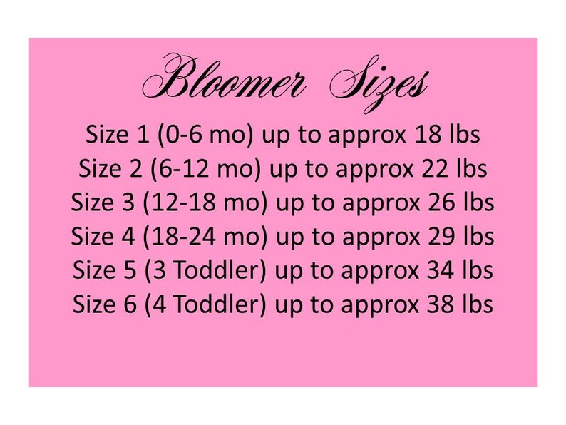May include: Pink chart with the text "Bloomer Sizes" and a list of sizes and corresponding weight ranges for baby bloomers. Size 1 (0-6 months) up to 18 lbs, Size 2 (6-12 months) up to 22 lbs, Size 3 (12-18 months) up to 26 lbs, Size 4 (18-24 months) up to 29 lbs, Size 5 (3 Toddler) up to 34 lbs, Size 6 (4 Toddler) up to 38 lbs.