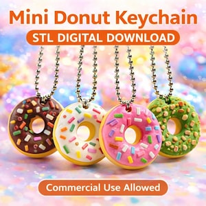 May include: Mini donut keychains in chocolate, vanilla, pink, and green with colorful sprinkles. Each miniature donut is attached to a silver ball chain. The image includes the text "Mini Donut Keychain", "STL DIGITAL DOWNLOAD", and "Commercial Use Allowed".
