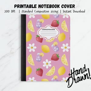 May include: A pink notebook cover with a pattern of lemons, strawberries, and daisies. The cover also features a drink with ice and a lemon slice. The text "PRINTABLE NOTEBOOK COVER" is at the top, and "Hand Drawn!" is written in the bottom right corner.