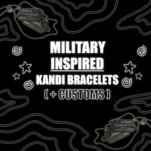 May include: Black graphic with the text "MILITARY INSPIRED KANDI BRACELETS (+ CUSTOMS)". The image includes two dog tags and decorative swirls and stars. The background is black with white contour lines.