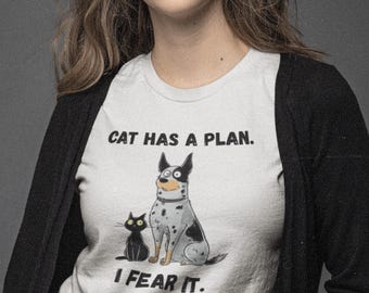 Blue Heeler Black Cat Has A Plan I Fear It Shirt