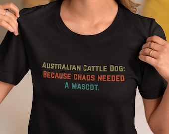 Australian Cattle Dog Chaos Mascot Shirt | Funny Blue Heeler Tee | ACD Herding Dog