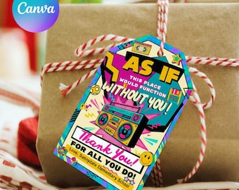 Editable 80s 90s Theme Gift Tags, Teacher Staff Appreciation, As If We'd Function Without You Thank You Tags, Teacher Favor Tags, Canva