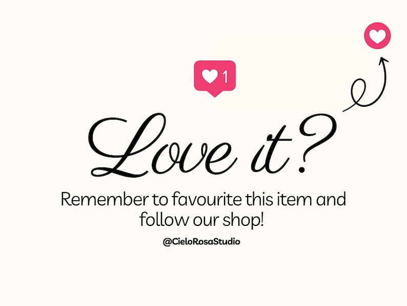 May include: A graphic sign with the black text Love it? and the instruction Remember to favourite this item and follow our shop! below it. It features a pink notification icon with a white heart and a number 1, plus a pink heart icon with an arrow.