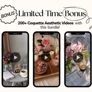 May include: Image featuring three smartphones displaying aesthetic videos. The text reads "Limited-Time Bonus" and "200+ Coquette Aesthetic Videos with this bundle!". Each phone shows a different interior scene with flowers, food, and drinks.