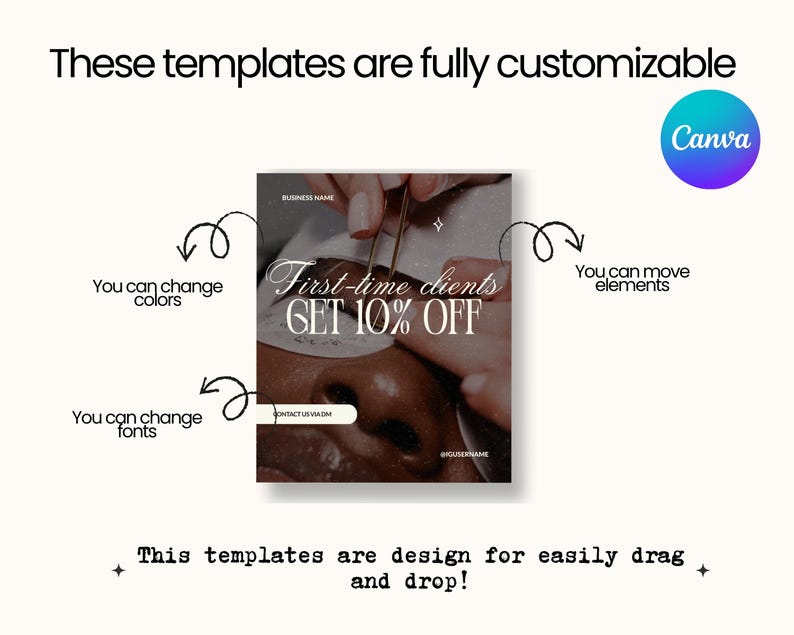 May include: A digital marketing template for beauty services featuring the text First-time clients GET 10% OFF, CONTACT US VIA DM, and @USERNAME. The design includes arrows pointing to elements with labels stating These templates are fully customizable.