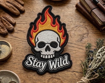 Stay Wild Flame Skull Embroidered Patch, Biker Skeleton Fire Badge, Adventure Spirit Gothic Art Decal