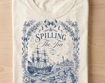 Spilling The Tea Since 1773 Shirt, Boston Tea Party Graphic Tee, Vintage Nautical History Shirt, Patriotic Americana Gift
