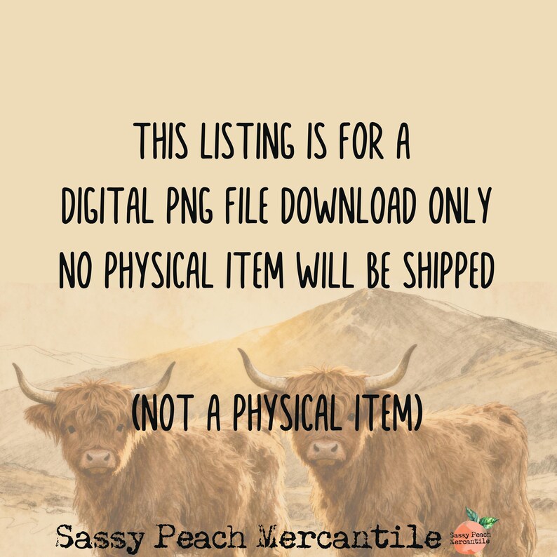 Puede incluir: Descarga de archivo PNG digital con dos vacas de las Tierras Altas sobre un fondo monta&ntilde;oso. El texto dice: "THIS LISTING IS FOR A DIGITAL PNG FILE DOWNLOAD ONLY. NO PHYSICAL ITEM WILL BE SHIPPED. (NOT A PHYSICAL ITEM)." Incluye el logotipo de Sassy Peach Mercantile.