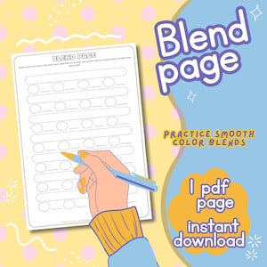 May include: A Blend Page worksheet with lines and circles for color blending practice. The image includes the text "Blend page" and "Practice smooth color blends". A hand is holding a blue pen, ready to blend colors.