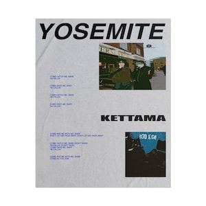 May include: A light grey poster with the word "YOSEMITE" at the top. The poster includes two small images and the word "KETTAMA" in the center. Text includes song lyrics and the words "ROD EGA".