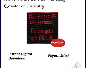 Don't Take Life Too Seriously coaster pdf. peyote stitch pattern even count DIY