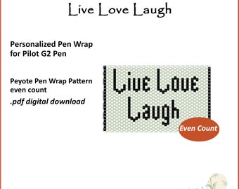 Live Love Laugh Pen Wrap pattern for Pilot G2 Pen .pdf digital download even count peyote stitch straight border
