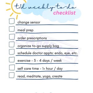 May include: A white checklist with a blue cloud and yellow sun graphic. The text reads "t1d weekly to-do checklist" with a list of tasks including "change sensor" and "exercise - 3 - 4 days / week".
