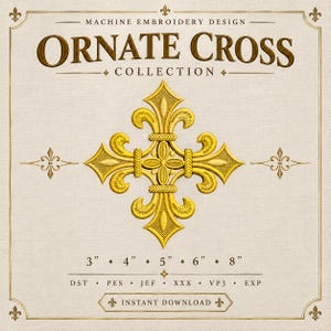 Puede incluir: Un gráfico digital para un diseño de bordado a máquina titulado Ornate Cross Collection. Presenta una cruz dorada central con elementos de flor de lis, tamaños 3", 4", 5", 6", 8" y formatos de archivo DST, PES, JEF, XXX, VP3, EXP.