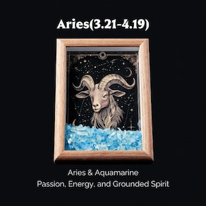 May include: A framed artwork featuring the Aries zodiac sign, a ram, with a starry background. The frame is light brown, and the artwork includes blue aquamarine crystals at the bottom. Text at the top reads "Aries (3.21-4.19)".