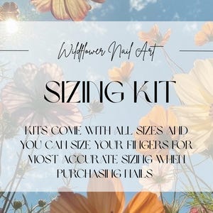 May include: A promotional image for Wildflower Nail Art's sizing kit. The image features a light blue background with various orange and yellow flowers. The text "Wildflower Nail Art" and "SIZING KIT" are displayed prominently, along with instructions for accurate nail sizing.