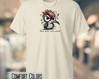 Funny Woodpecker Tee – “Peck Your Own Wood” Unisex Comfort Colors Shirt