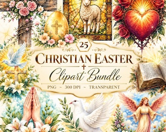 May include: A digital collection of Christian Easter clipart featuring a wooden cross with roses, a lamb in a stained glass window, a golden egg, a sacred heart, a dove, an open bible, praying hands, and an angel, with the text 25 CHRISTIAN EASTER Clipart Bundle.