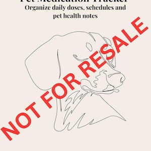 May include: A Pet Medication Tracker document featuring a black line art illustration of a dog head. The text reads Pet Medication Tracker, Organize daily doses, schedules and pet health notes, Pet Name, and a red diagonal NOT FOR RESALE watermark.