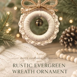 May include: A cream-colored crochet wreath ornament featuring a central bronze-toned jingle bell and a decorative jute twine bow at the top. The text reads: RUSTIC EVERGREEN COLLECTION, RUSTIC EVERGREEN WREATH ORNAMENT, A COZY HANDMADE TOUCH FOR YOUR CHRISTMAS TREE, CROCHET PATTERN • US TERMS.