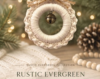 May include: A cream-colored crochet wreath ornament featuring a central bronze-toned jingle bell and a decorative jute twine bow at the top. The text reads: RUSTIC EVERGREEN COLLECTION, RUSTIC EVERGREEN WREATH ORNAMENT, A COZY HANDMADE TOUCH FOR YOUR CHRISTMAS TREE, CROCHET PATTERN • US TERMS.