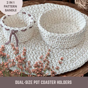 May include: Cream-colored crochet pot coaster holders. The set includes a large round coaster, a medium-sized bowl, and a smaller bowl with a decorative trim. The text "2 IN 1 PATTERN BANDLE" and "DUAL-SIZE POT COASTER HOLDERS" are visible.