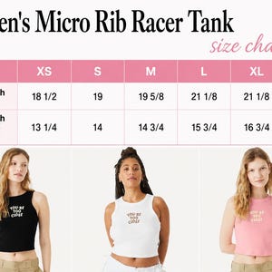 May include: A size chart for Women's Micro Rib Racer Tanks, with measurements in inches. The image shows three women wearing the tank tops in black, white, and pink. The black and white tanks have the text "YOU'RE TOO CLOSE".