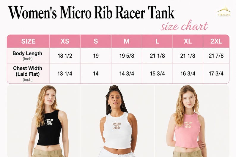 May include: A size chart for Women's Micro Rib Racer Tanks, with measurements in inches. The image shows three women wearing the tank tops in black, white, and pink. The black and white tanks have the text "YOU'RE TOO CLOSE".