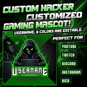 May include: A digital graphic featuring a hooded figure with glowing green eyes sitting at a laptop. The text reads CUSTOM HACKER CUSTOMIZED GAMING MASCOT! USERNAME, & COLORS ARE EDITABLE. PERFECT FOR YOUTUBE, TWITCH, DISCORD, INSTAGRAM, KICK.