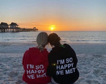 Viral I’m So Happy We Met Hoodie | Romantic Quote Sweatshirt, Couples Gift, Anniversary Hoodie, Minimal Aesthetic Unisex Hoodie
