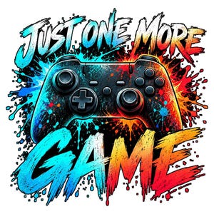 Just One More Game PNG, Funny Gamer Design, Video Game Controller Art, Gaming DTF Sublimation Download image 2