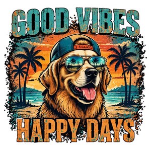 May include: A graphic illustration of a golden retriever wearing a blue baseball cap and sunglasses. The background features a sunset beach scene with palm trees. The text GOOD VIBES is at the top and HAPPY DAYS is at the bottom.