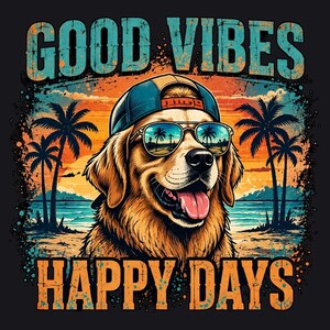 Buenas vibras, días felices PNG, diseño divertido de perro, arte de gafas de sol de Golden Retriever, descarga de sublimación DTF de verano