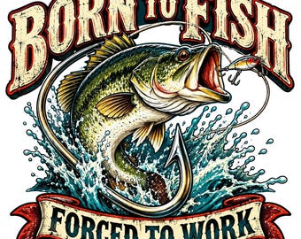 Born to Fish Forced to Work PNG, Funny Bass Fishing Design, Vintage Fishing Shirt Art, DTF Sublimation Download