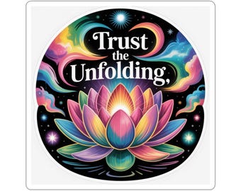 May include: A square sticker featuring a colorful lotus flower with the text "Trust the Unfolding." The design includes a vibrant array of colors, including pink, blue, yellow, and green, set against a black background with stars and swirling clouds.