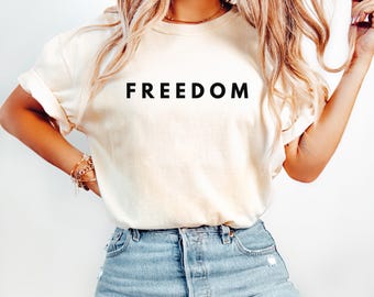 Freedom Shirt Minimalist T Shirt for Women, Comfort Colors Tee, Freedom Graphic Shirt, Casual Inspirational Shirt, Gift for Her, 1717
