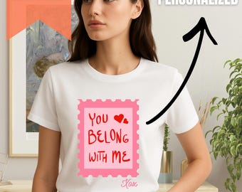 Camiseta "You Belong With Me", frase de amor de San Valentín, diseño estilo sello