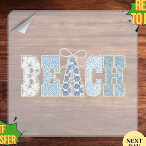 May include: A DTF transfer with the word "BEACH" in a decorative font. The letters are in shades of blue and white, with seashell and starfish patterns. The transfer is on a clear sheet with the words "READY TO PRESS" and "DTF TRANSFER".