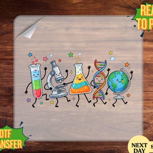 May include: A DTF transfer sheet featuring a cartoon illustration of a test tube, microscope, flask, DNA strand, and globe, all with smiling faces and limbs. The design includes colorful bubbles and stars, with the text READY TO PRESS.