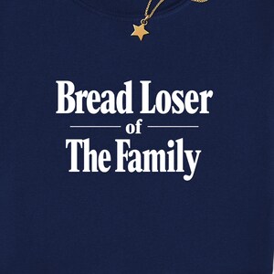 Bread Loser of The Family PNG: Funny Family Quote Bread Pun png Sarcastic Humor Meme Kitchen Joke (Digital Download)